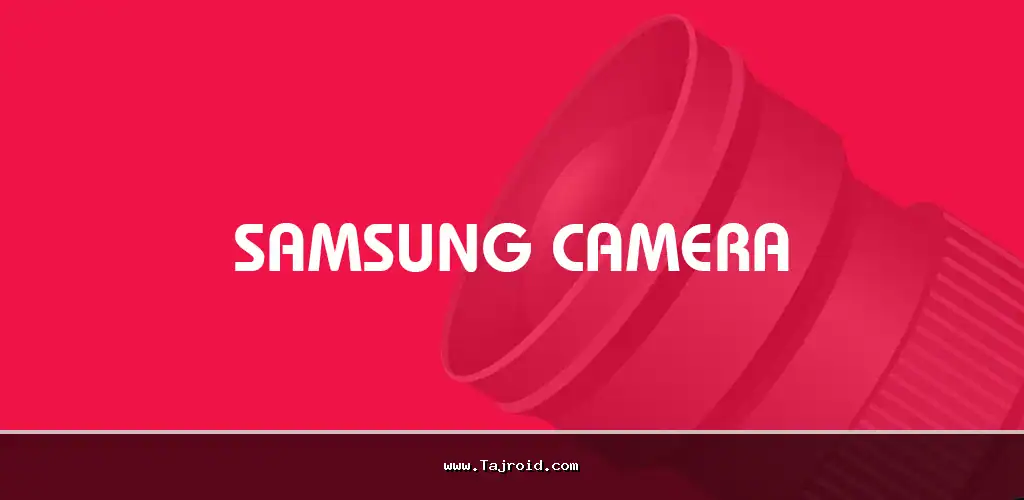دانلود برنامه دوربین سامسونگ دوربین گلکسی اندروید Samsung Camera 1 Samsung Camera Cover 1
